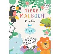 Tiere Malbuch Kinder 3 Jahre: +50 Tiermotive Für Kinder - Großformat | Lernen Sie, Wie Man Für Die Kleinen Malt.
