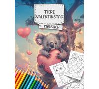 Tiere Valentinstag Malbuch | süße Tiere mit Herzen zum Ausmalen und Gestalten | besondere Geschenkidee für die große Liebe zum Valentinstag