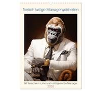 Tierisch lustige Managerweisheiten (Wandkalender 2026 DIN A3 hoch), CALVENDO Monatskalender: Mit tierischem Humor zum erfolgreichen Manager