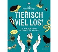 Tierisch viel los! So wird dein Garten zum Paradies für Wildtiere - Evelyn Moser-Gattringer - Löwenzahn Verlag - ebook (ePub) - Livre