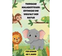 Tierische Malabenteuer: Entdecke die Vielfalt der Natur: 60 Ausmalbilder von faszinierenden Tieren und ihren besonderen Variationen - perfekt für Kinder ab 4 Jahren