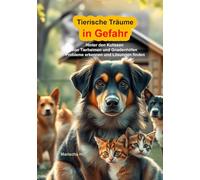 Tierische Träume in Gefahr - Warum Gnadenhöfe und Tierschutzvereine oft scheitern. Lösungsansätze finden: Anhang (nur Hardcover) Gnadenhof oder Tierheim im Ausland gründen