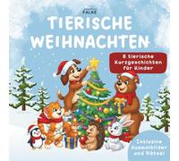Tierische Weihnachten - 8 Kurzgeschichten mit Hund, Känguru, Igel und mehr - passende Ausmalbilder zu jeder Geschichte inkl. 8 Bonusseiten - Ein ... Kinder ab 4 Jahren - Ideal für Weihnachten