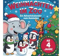 Tierisches Adventskalender- Malbuch für kleine Zoobesucher ab 4 Jahren mit 25 Motiven verkürzt die Wartezeit bis Weihnachten ganz ohne Schokolade