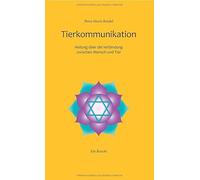 Tierkommunikation: Heilung über die Verbindung zwischen Mensch und Tier