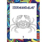 Tiermandala-Malbuch Nummer 3: Entspannung, Stressabbau und Kreativität - Perfekt für Erwachsene, Kinder und als Geschenk - Detaillierte Tiermuster für ... ideal für Burnout-Therapie und Achtsamkeit
