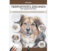Tierporträts zeichnen mit Buntstiften: Schritt für Schritt vom Foto zur realistischen Zeichnung (mitp Kreativ)