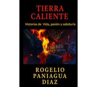 TIERRA CALIENTE: Historias de Vida, pasión y sabiduría