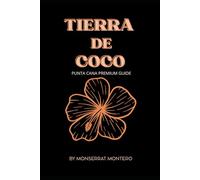 TIERRA DE COCO: “The Ultimate Punta Cana Guide: Beyond the Resorts”