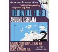 Tierra Del Fuego Around Ushuaia Map 2 Navarino Island Complete Topo Map Puerto Williams Argentina Patagonia Chile Trekking/Hiking/Walking Topographic ... Walkers in Patagonia Argentina Chile