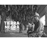 Tierra negra: Minas y mineros. Volumen II