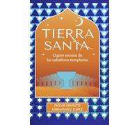 Tierra Santa: El gran secreto de los Caballeros Templarios