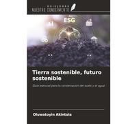 Tierra sostenible, futuro sostenible: Guía esencial para la conservación del suelo y el agua