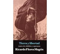 Tierra y libertad: teatro de rebelión y esperanza