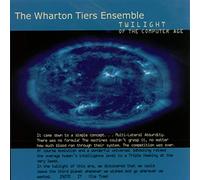 Tiers, Wharton Ensemble - Twilight of the Computer Age
