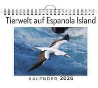 Tierwelt auf Espanola Island: (Wandkalender 2026, Kalender DIN A4 quer, Monatskalender im Querformat mit Kalendarium, das perfekte Geschenk)