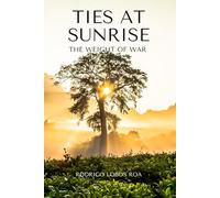 TIES AT SUNRISE: THE WEIGHT OF WAR
