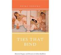 Ties That Bind by Ohnuma Reiko Associate Professor of Religion Associate Professor of Religion Dartmouth College Hanover NH US Hardcover Book Ohnuma Reiko Associate Professor of Religion Associate Pro