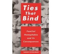 Ties That Bind: Familial Homophobia and Its Consequences