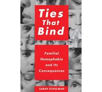 Ties That Bind: Familial Homophobia and Its Consequences
