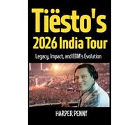 Tiësto's 2026 India Tour: Legacy, Impact, and EDM's Evolution