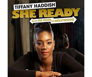 Tiffany Haddish - She Ready! From The Hood To Hollywood!