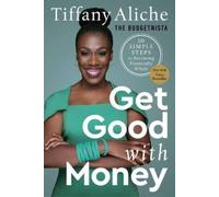 Tiffany the Budgetnista Aliche Get Good with Money (Relié)