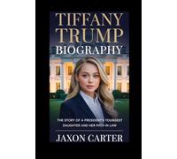 Tiffany Trump Biography: The Story of a President’s Youngest Daughter and Her Path in Law