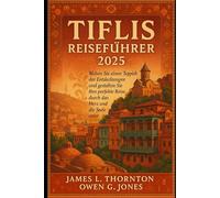Tiflis Reiseführer 2025: Weben Sie einen Teppich der Entdeckungen und gestalten Sie Ihre perfekte Reise durch das Herz und die Seele einer pulsierenden Hauptstadt