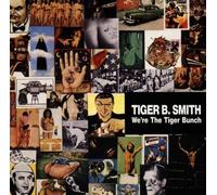 Tiger B. Smith - We're the Tiger Bunch