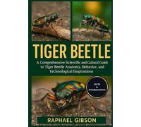 TIGER BEETLE: A Comprehensive Scientific and Cultural Guide to Tiger Beetle Anatomy, Behavior, Conservation, and Technological Inspirations