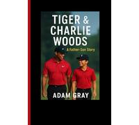 Tiger & Charlie Woods: A Father-Son Story