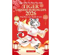Tiger Chinese Horoscope 2026: Feng Shui, Love, Health & Luck (Tiger in the Fire Horse Year 2026)