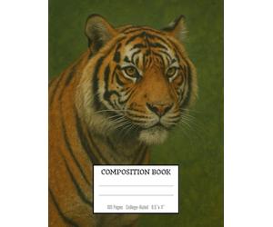 Tiger Composition Book - Courage and Determination: A powerful notebook for bold ideas / 8.5x11 Inches / 100 Pages / College Rulled