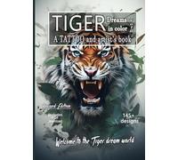Tiger Dreams in color Vol.2 : A Surreal Gallery of Color Tattoo Designs: A Tattoo design and artist's book, release your creativity