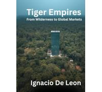 Tiger Empires: From Wilderness to Global Markets