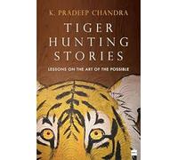 Tiger Hunting Stories: Lessons on the art of the possible