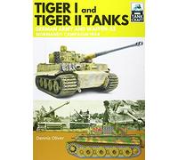 Tiger I and Tiger II Tanks: German Army and Waffen-ss Normandy Campaign 1944