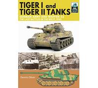 Tiger I and Tiger II Tanks: German Army and Waffen-ss, the Last Battles in the West, 1945