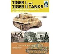 Tiger I and Tiger II: Tanks of the German Army and Waffen-SS: Eastern Front 1944 (Tankcraft) - [Version Originale] Inconnu (Auteur)