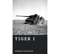 Tiger I: Germany’s Steel Behemoth