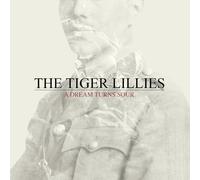 Tiger Lillies - A Dream Turns Sour