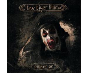 Tiger Lillies - Either Or [Import]