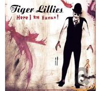 Tiger Lillies - Here I Am Human [Import]