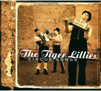Tiger Lillies,the - Circus Songs
