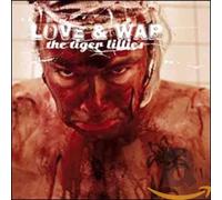 Tiger Lillies,the - Love & War [Import]