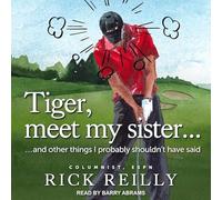 Tiger, Meet My Sister...: And Other Things I Probably Shouldn't Have Said