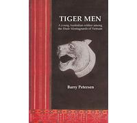 Tiger Men: A Young Australian Among the Rhade Montagnard of Vietnam