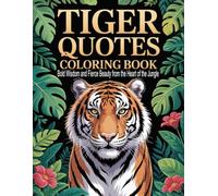 Tiger Quotes Coloring Book: Bold Wisdom and Fierce Beauty from the Heart of the Jungle
