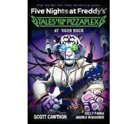 Tiger Rock: An AFK Book (Five Nights at Freddy's: Tales from the Pizzaplex #7)